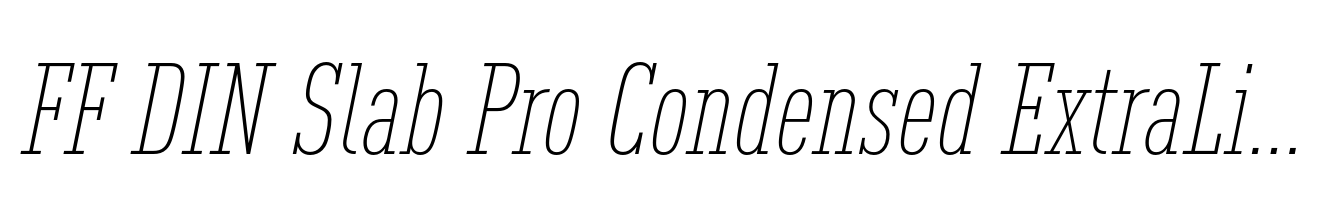 FF DIN Slab Pro Condensed ExtraLight Italic